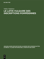 Le Latin Vulgaire Des Inscriptions Pompéiennes 311253719X Book Cover