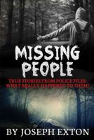 Missing People: True Stories From Police Files: What Really Happened To Them? (Unexplained Disappearances Book 1) 1542955718 Book Cover