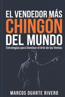 El Vendedor más "Chingón" del Mundo: Manual chingón de técnicas de venta y metodología comercial para convertirse en un vendedor exitoso. (Spanish Edition) B0F249PJBH Book Cover