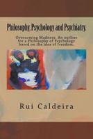 Philosophy, Psychology and Psychiatry.: Overcoming Madness. an Outline for a Philosophy of Psychology Based on the Idea of Freedom. 1983863688 Book Cover