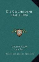 Die Geschiedene Frau: Operette in Drei Akten 1019017864 Book Cover