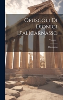 Opuscoli Di Dionigi D'alicarnasso; Volume 1 1022821741 Book Cover