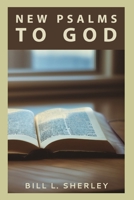New Psalms to God: 100 Psalms B0BQGDFC6R Book Cover