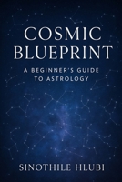 Cosmic Blueprint: A Beginner's Guide to Astrology B0FHG24KL9 Book Cover