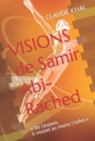 VISIONS de Samir Abi-Rached: « De l'espace, il voulait au moins l'infini » B0BGNHF67R Book Cover