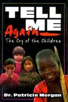 Tell Me Again: The Cry of the Children 1560431806 Book Cover