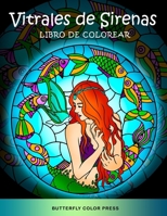 Vitrales de Sirenas Libro de Colorear: Libro de Colorear con Diseños Fantásticos para Adultos B09DMW9FXW Book Cover
