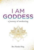 I AM Goddess: A journey of awakening 1976365708 Book Cover