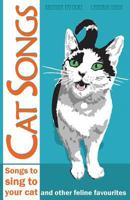 Cat Songs: Songs to Sing to your Cat and other feline favourites 1977837441 Book Cover