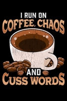 I Run On Coffee, Chaos and Cuss Words: I Run On Coffee, Chaos, and Cuss Words Funny Caffeine Blank Composition Notebook for Journaling & Writing (120 Lined Pages, 6 x 9) 170858465X Book Cover