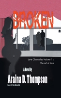 Broken: Love Chronicles Volume 1 - The art of love 1957378514 Book Cover