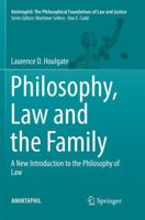 Philosophy, Law and the Family: A New Introduction to the Philosophy of Law 3319845721 Book Cover