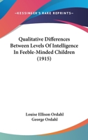 Qualitative Differences Between Levels Of Intelligence In Feeble-Minded Children 1015177433 Book Cover