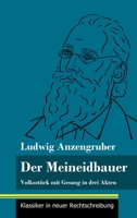 Der Meineidbauer: Volksstück mit Gesang in drei Akten (Band 84, Klassiker in neuer Rechtschreibung) 3847850105 Book Cover