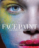 Face Paint: The Story of Makeup 1419717960 Book Cover