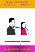 22 Signs That Show He Is Just Not Into You: Your Mistakes and What You Should Do 1537334379 Book Cover