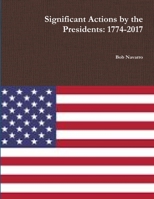 Significant Actions by the Presidents: 1774-2017 0359528139 Book Cover