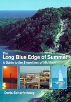The Long Blue Edge of Summer: A Guide to the Shorelines of Michigan 1879094096 Book Cover
