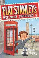 Flat Stanley's Worldwide Adventures #14: On a Mission for Her Majesty 0062366068 Book Cover