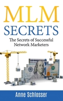 MLM Secrets: The Secrets of Successful Network Marketers 1685546587 Book Cover