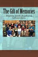 The Gift of Memories: Stories from Acadiana Life Writers 1717382150 Book Cover