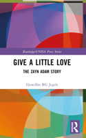 Give a Little Love: The Zayn Adam Story (Routledge/UNISA Press Series) 1032494034 Book Cover