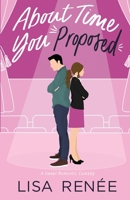 About Time You Proposed: A Sweet Romantic Comedy (Bachelors of Clear Creek) B0F3W9PR8K Book Cover