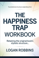 Foundational Structure Originating from the Happiness Trap: Retaining the original book’s stylistic structure B0H64SFHSH Book Cover