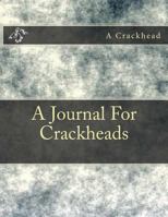 A Journal For Crackheads 1490596623 Book Cover