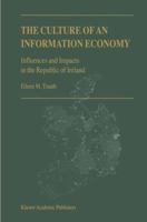 The Culture of An Information Economy: Influences and Impacts in the Republic of Ireland 140200396X Book Cover