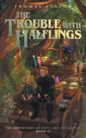 The Trouble with Halflings (The Adventures of Freya and Her Sisters) 1038365961 Book Cover