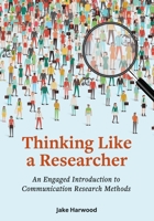 Thinking Like a Researcher: An Engaged Introduction to Communication Research Methods 1516530632 Book Cover