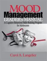 Mood Management Leader's Manual: A Cognitive-Behavioral Skills-Building Program for Adolescents: A Cognitive-behavioral Skills Building Program for Adolescents: Leader's Manual 0761922970 Book Cover