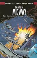 The Battle of Midway: The Destruction of the Japanese Fleet (Graphic Battles of World War II) 1404274243 Book Cover