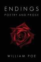 Endings: Poetry and Prose 1516836936 Book Cover