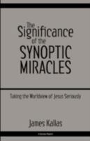 The Significance of the Synoptic Miracles 0979907675 Book Cover