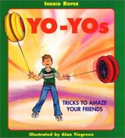 Yo-Yos: Tricks to Amaze Your Friends 0688146635 Book Cover