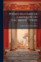 PoÃ(c)sies Militaires De L'antiquitÃ(c), Ou Callinus Et TyrtÃ(c)e (French Edition) 102389498X Book Cover