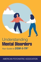 Understanding Mental Disorders: Your Guide to Dsm-5-Tr 161537521X Book Cover
