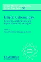 Elliptic Cohomology: Geometry, Applications, and Higher Chromatic Analogues 052170040X Book Cover