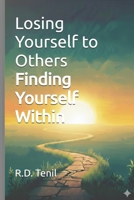 Losing Yourself to Others * Finding Yourself Within B0GP776315 Book Cover