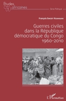 Guerres civiles dans la République démocratique du Congo : 1960-2010 (Études Africaines) (French Edition) 2343021988 Book Cover