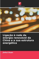 Ligação à rede da energia renovável da China e a sua estrutura energética 6136283220 Book Cover