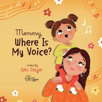 Mommy, Where Is My Voice? B0G3XXQ1SP Book Cover