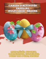 Cahier Familial d'Activités Multi-Jeux: Pâques: 184 Mots-mêlés, Sudokus, Labyrinthes, Coloriages, Dessins d'après un Puzzle, Dessine l'image- livre po B08ZBMR568 Book Cover