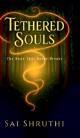 Tethered Souls: The Bond That Never Breaks: The Bond That Never Breaks B0FF6GMWQL Book Cover