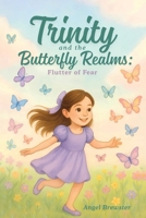Trinity and the Butterfly Realms: Flutter of Fear 1971723037 Book Cover