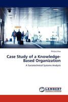 Case Study of a Knowledge-Based Organization: A Sociotechnical Systems Analysis 3845402636 Book Cover