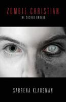 Zombie Christian : the sacred undead 1632682273 Book Cover