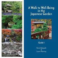 A Walk to Well-Being in the Japanese Garden: Guide 1 1547278951 Book Cover